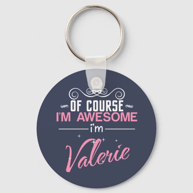 Of Course I'm Awesome I'm Valerie Keychain (Front)