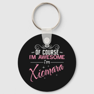Of Course I'm Awesome I'm Xiomara Keychain