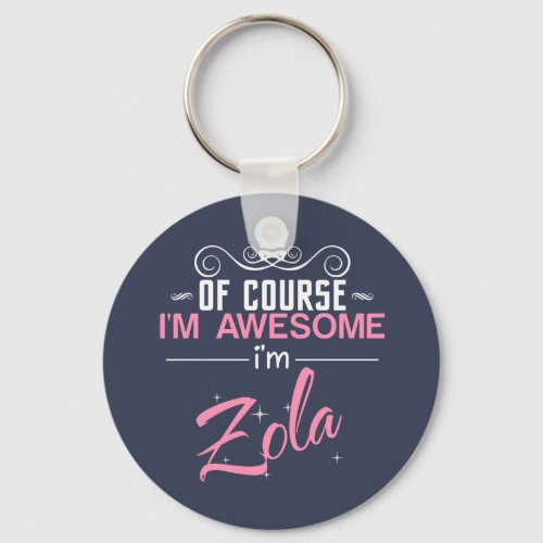 Of Course Im Awesome Im Zola Keychain