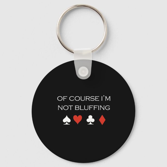 Of course im bluffing T-shirt white Keychain (Front)