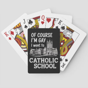 Of Course I'm Gay I Went to Catholic School Funny Poker Cards