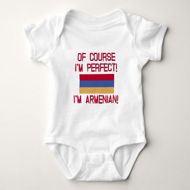 Of Course I'm Perfect, I'm Armenian! Baby Bodysuit (Front)