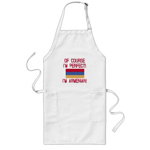 Of Course Im Perfect Im Armenian Long Apron