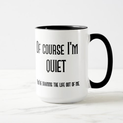 Of Course Im Quiet Mug