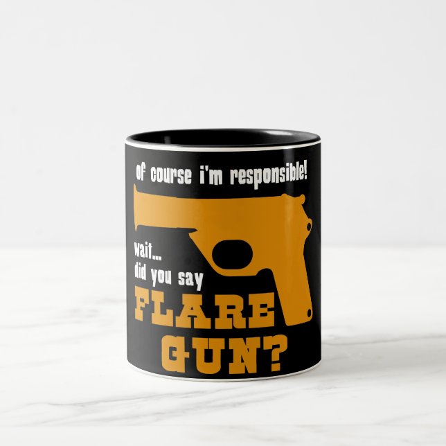 Of Course I'm Responsible, Did You Say Flare Gun Two-Tone Coffee Mug (Center)