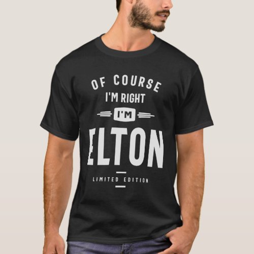 Of Course Im Right I am Elton Custom Name Elton T_Shirt