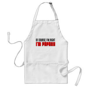 Of Course I'm Right I'm Pepere French Grandpa Adult Apron