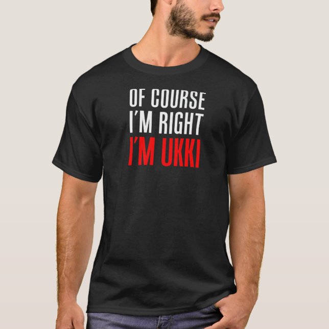 Of Course I'm Right I'm Ukki Finnish Grandfather T-Shirt (Front)