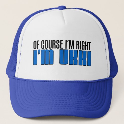Of Course Im Right Im Ukki Hat