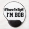 Of Course I'm Right Mousepad