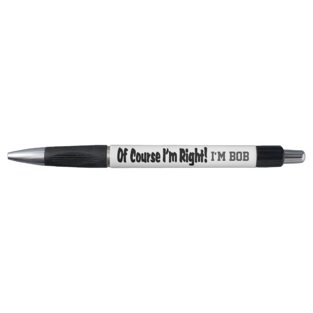 Of Course I'm Right Pen (Front)