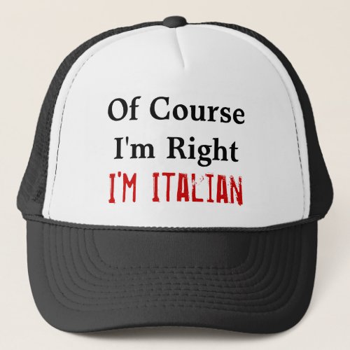 Of Course Im Right Trucker Hat
