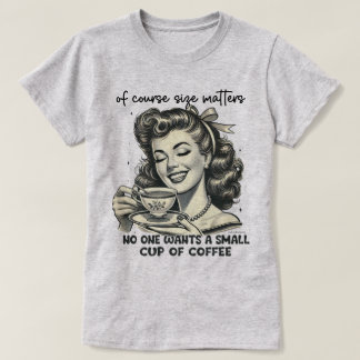 Of Course Size Matter Retro Graphic T-Shirt Funny