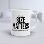 Of Course Size Matters Funny Quote Big Mug 2 at Zazzle