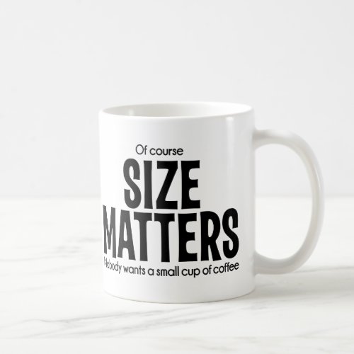 Of Course Size Matters LOL Funny Coffee Mug