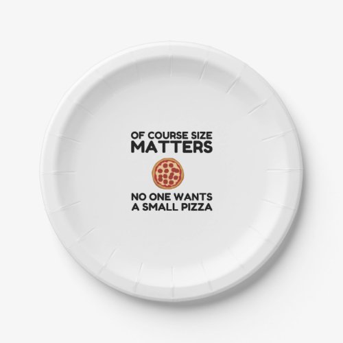Of Course Size Matters No One Wants A Small Pizza Paper Plates