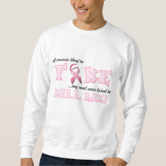 Of Course They're Fake... Sweatshirt