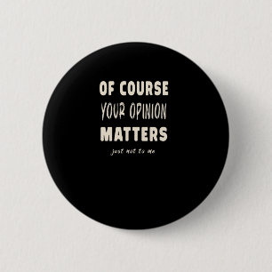 Of Course Your Opinion S2 Button