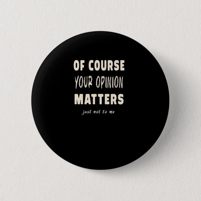 Of Course Your Opinion S2  Button (Front)
