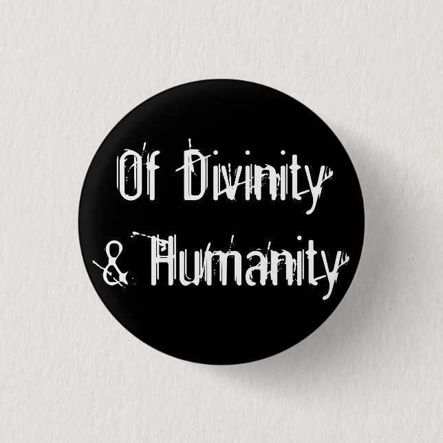 Of Divinity & Humanity Pinback Button (Front)