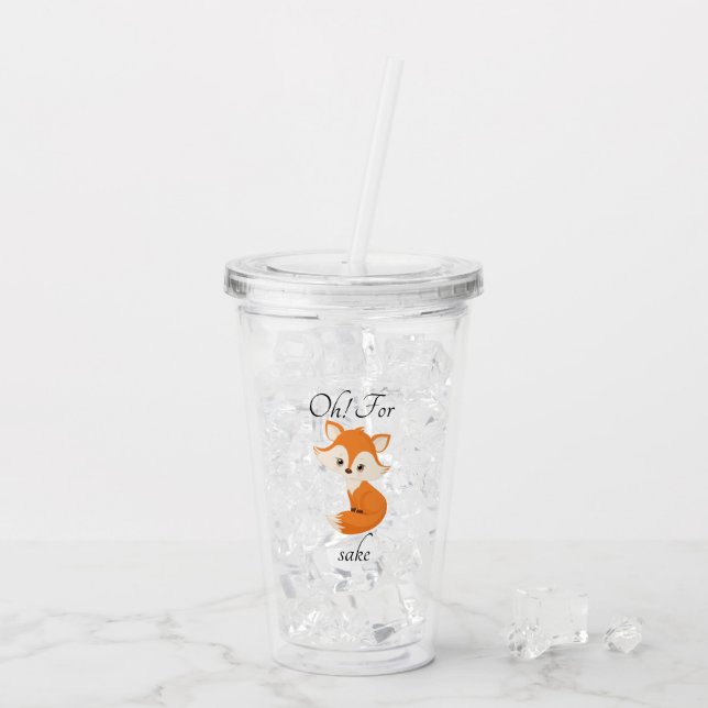Of For Fox Sake Cute Acrylic Tumbler (Back Ice)