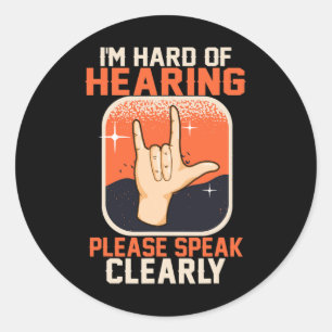 Of Hearing Deaf Awareness Quotes Asl Sign Language Classic Round Sticker