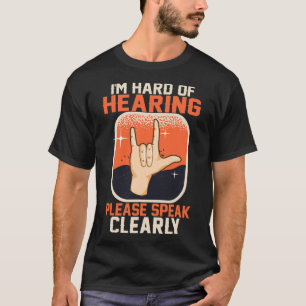 Of Hearing Deaf Awareness Quotes Asl Sign Language T-Shirt
