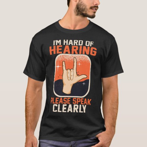 Of Hearing Deaf Awareness Quotes Asl Sign Language T_Shirt