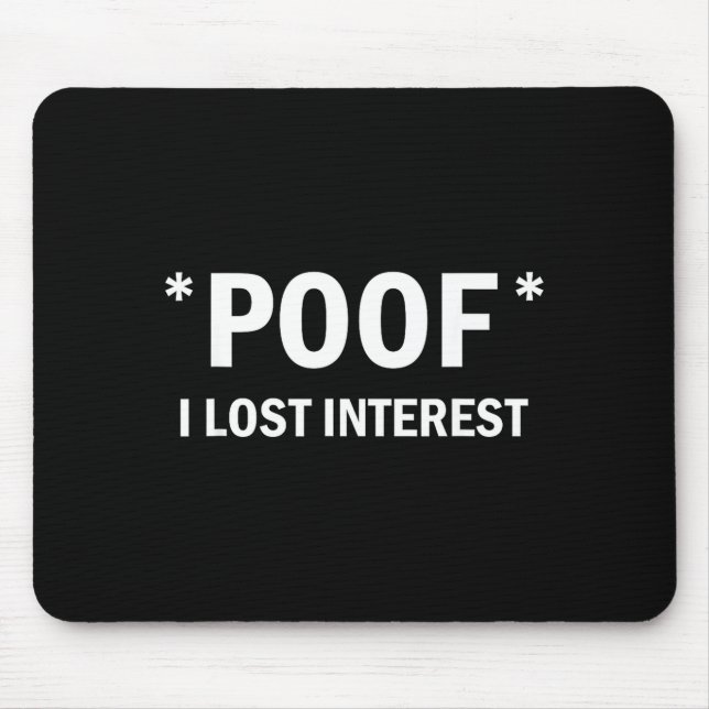 Of I Lost Interest Funny Quote  Mouse Pad (Front)