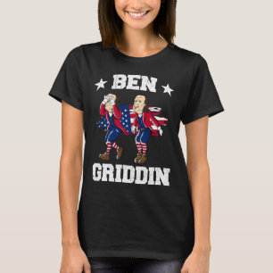 Of July Benjamin Franklin Griddy Ben Griddin 1 T-Shirt