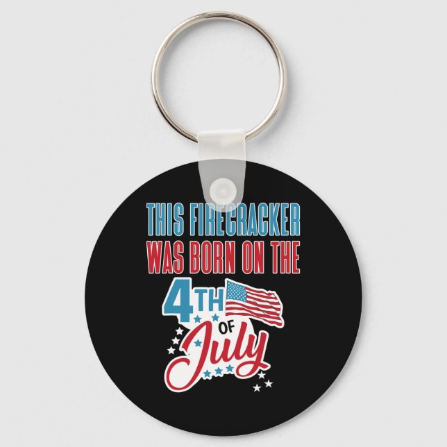 Of July Birthday Firecracker Born On Fourth  Keychain (Front)
