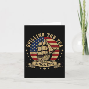 Of July Spilling The Tea Since 1773 History Teache Card