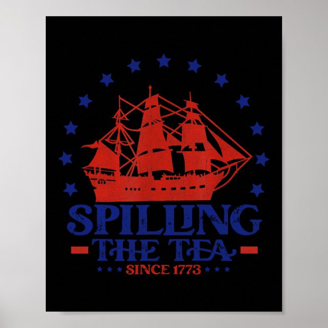 Of July Spilling The Tea Since 1773 History Teache Poster (Front)