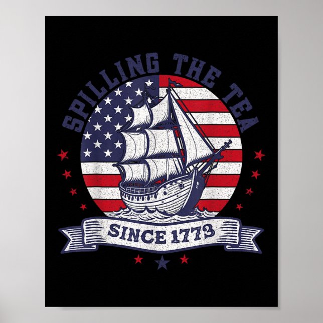 Of July Spilling The Tea Since 1773 History Teache Poster (Front)