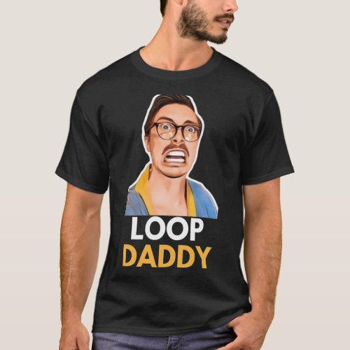 Of Loop Daddy Marc Rebillet Merch T_Shirt