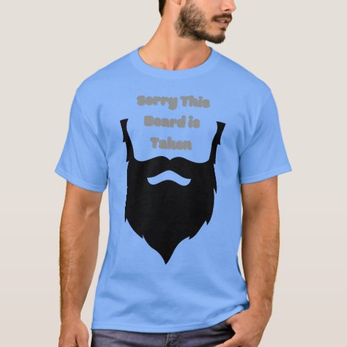 of Mens Sorry This Beard Is Taken Shirt Valentines