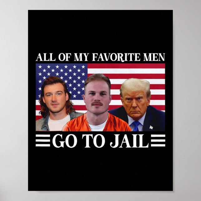 Of My Favorite Men Go To Jail Trump 1  Poster (Front)