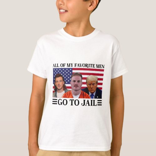 Of My Favorite Men Go To Jail Trump 2  T_Shirt