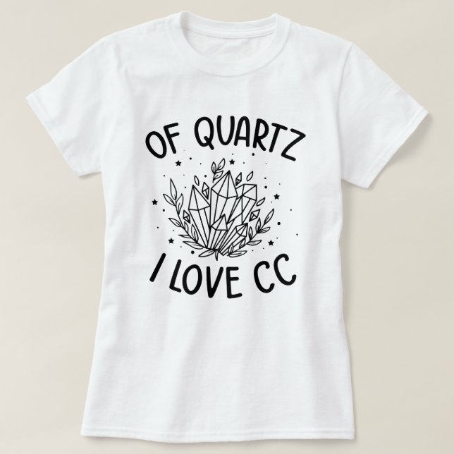  Of Quartz I Love CC Classical Conversations T-Shirt (Design Front)