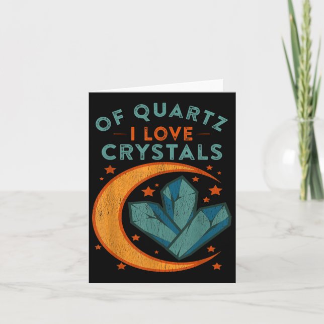 Of Quartz I Love Crystals Funny New Age Humor Pun  Card (Front)