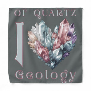 Of Quartz I Love Geology - Quartz Heart Bandana