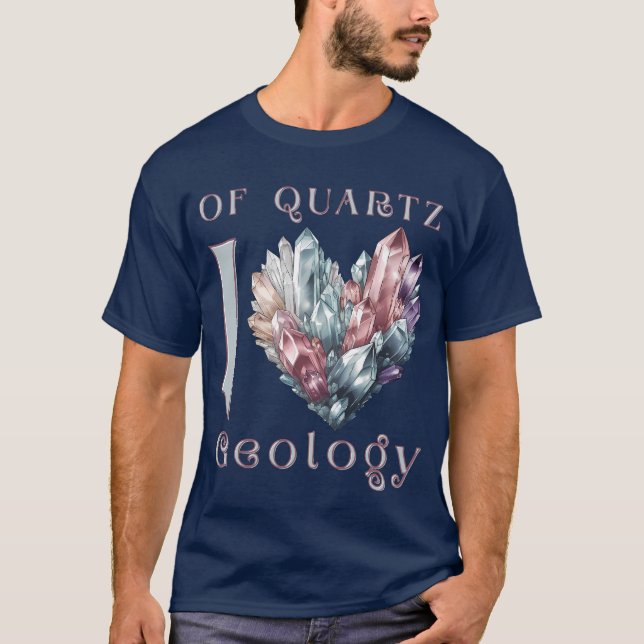 Of Quartz I Love Geology - Quartz Heart T-Shirt (Front)