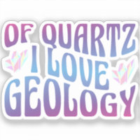 Of Quartz I Love Geology, Rock Collector Geologist