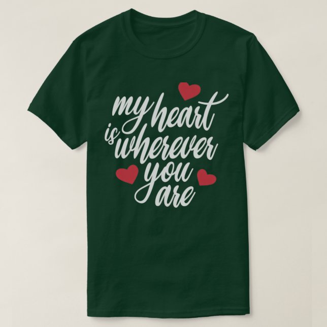 of Romantic My Heart is Wherever You Are Valentine T-Shirt (Design Front)