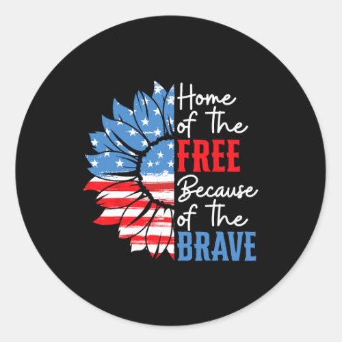 Of The Free Because Of The Brave Sunflower 4th Of  Classic Round Sticker