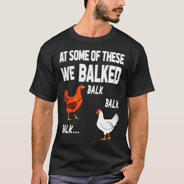 Of These We Balked Chicken   T-Shirt (Front)