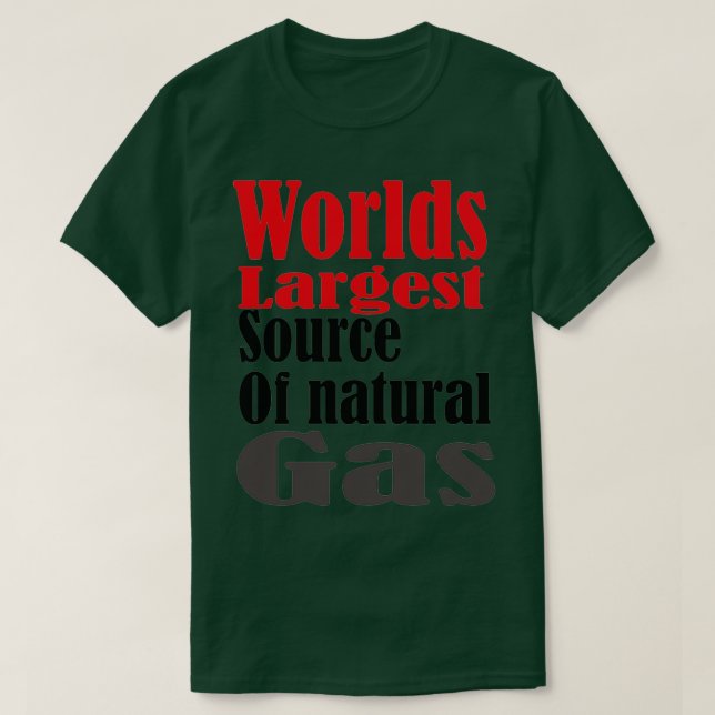 of worlds largest source of natural gas T-Shirt (Design Front)