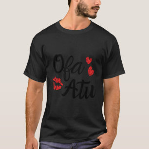 Ofa Atu - I Love You In Tongan Language Pharse Val T-Shirt