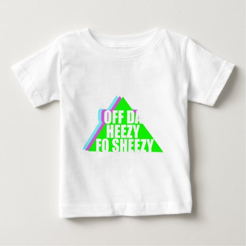 Off da Heezy Baby T_Shirt
