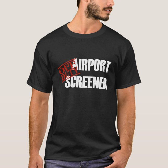 Off Duty Airport Screener T-Shirt (Front)